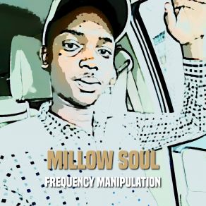 Download track Frequency Manipulation Millow Soul