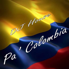 Download track Pa Colombia DJ House