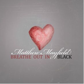 Download track Breathe Out In Black Matthew Mayfield