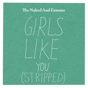 Download track Girls Like You (Stripped) The Naked And Famous