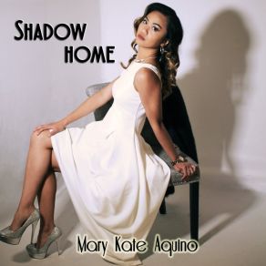 Download track Shadow Home Mary Kate Aquino