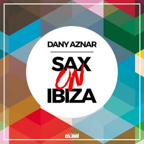 Download track Sax On Ibiza (Radio Edit) Dany Aznar