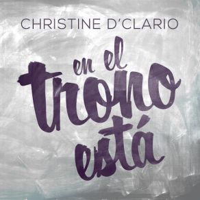 Download track En El Trono Está Christine D'Clario