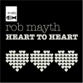 Download track Heart To Heart (Mondo Remix)  Rob Mayth