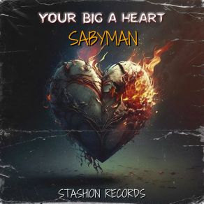 Download track Your Big A Heart (Radio Edit) Sabyman