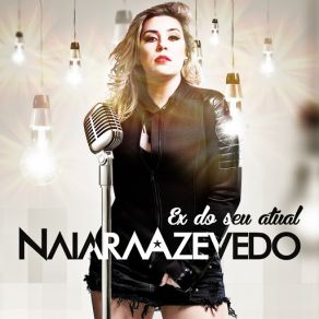 Download track Ex Do Seu Atual Naiara Azevedo