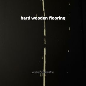 Download track Hard Wooden Flooring Mellow Melodies