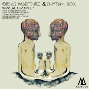 Download track Lord Peyote (Original Mix) Cesar Martinez, Rhythm Box