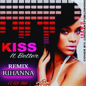 Download track Kiss It Better (The Scene Kings Remix) Rihanna