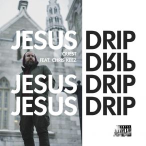 Download track Jesus Drip The QuestChRIS KEEZ