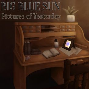 Download track Pictures Of Yesterday Big Blue Sun