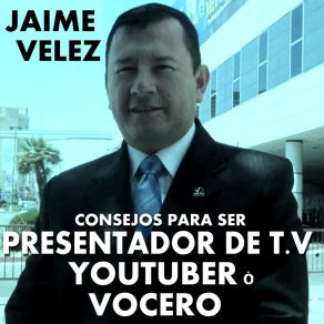 Download track Más De 80 Consejos Para Ser Presentador De TV Ó Youtuber Jaime Velez