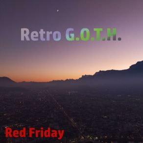 Download track G. O. T. H. (Retrowave Dub) Red Friday