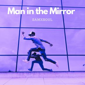 Download track Man In The Mirror (Extended Mix) Samxsoul