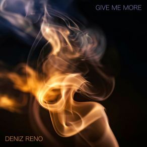 Download track Give Me More (Original Mix) Deniz Reno