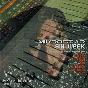 Download track Six Week (Original Mix) Mikrostar