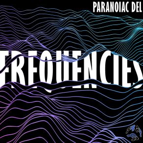 Download track Frequencies Paranoiac Del