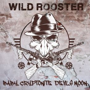 Download track Baby Cryptonite Wild Rooster