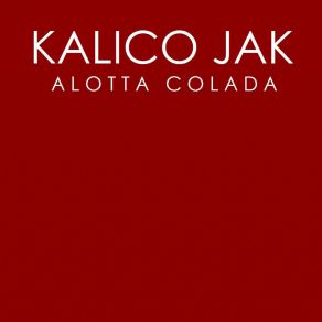 Download track Alotta Colada (Ruby Skye's Nassau Edit) Kalico JakRuby Skye