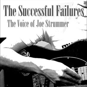 Download track The Voice Of Joe Strummer The Successful Failures