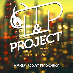 Download track Hard To Say Im Sorry P. Project