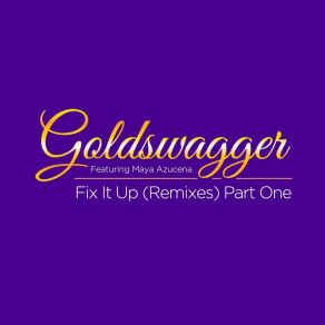 Download track Fix It Up (Goldswagger Club Rework) Maya Azucena