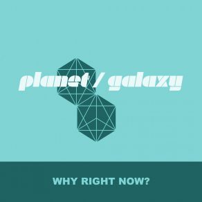 Download track Why Right Now (Planet Galaxy Dub) Planet GalaxyDomineeky, Roger Allen