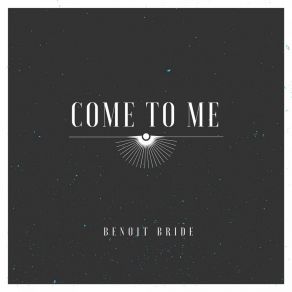 Download track Come To Me (Radio Edit) Benoit BrideListen To Mix, LIB Vibration