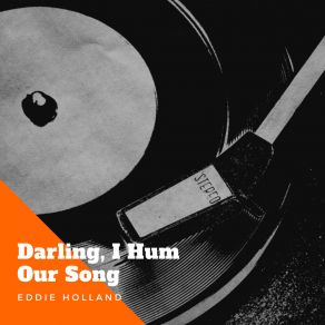 Download track Darling, I Hum Our Song Eddie Holland