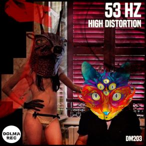 Download track High Distortion (Original Mix) 53 Hz