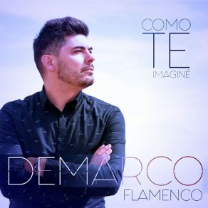 Download track Como Te Imaginé Demarco Flamenco