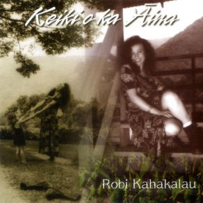 Download track Na Mo`olelo Kahiko (Keiki O Ka `Aina La) Robi Kahakalau