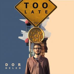 Download track Too Late Dor Heled