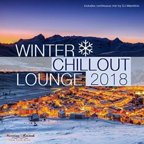 Download track Winter Chillout Lounge 2018 - Continuous Mix DJ Maretimo