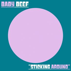 Download track Sticking Around Baby Beef