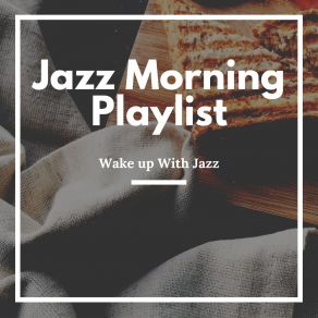 Download track Time To Start Jazz Morning Playlist