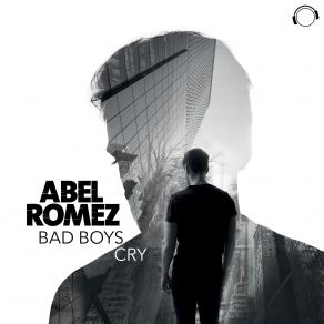 Download track Bad Boys Cry (T. A. And Manson Remix Edit) Abel Romez