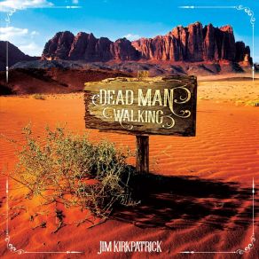 Download track Dead Man Walking Jim Kirkpatrick