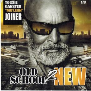 Download track I'm Old School Tossie Ganster Mo'lean Joiner