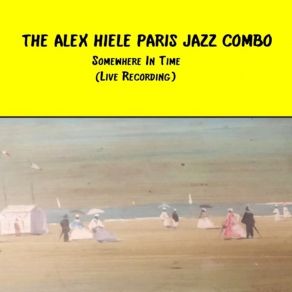 Download track Les Glycines (Live Recording) The Alex Hiele Paris Jazz Combo