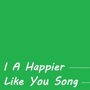 Download track I A Happier Like You Song (Speed Up Remix) ESCALAD