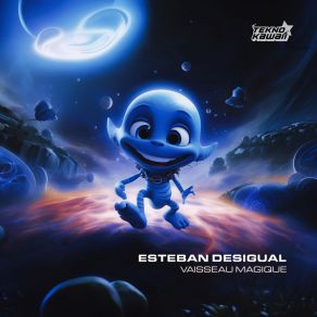 Download track Vaisseau Magique Esteban Desigual