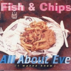 Download track All About Eve (I Wanna Know) (Haddock Video / Radio Edit) Fish & Chips