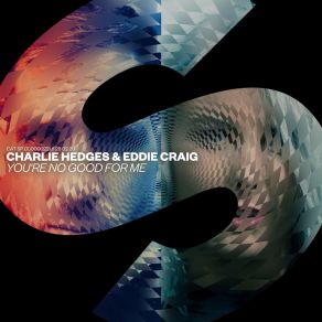 Download track You're No Good For Me (VIP Mix) Charlie Hedges