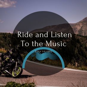 Download track Ride And Listen To The Music Rock Drivers