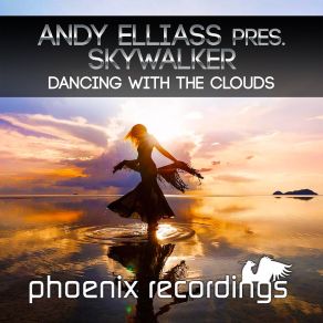 Download track Dancing With The Clouds (Radio Mix) Skywalker, Andy Elliass