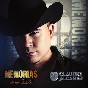 Download track Memorias De Un Idiota Claudio Alcaraz