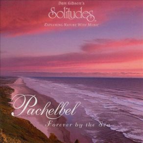 Download track Forever By The Sea - Pachelbel 4 Dan Gibson