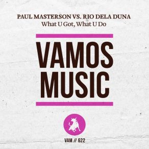 Download track What U Got, What U Do (Radio Edit) Rio Dela Duna