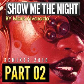 Download track Show Me The Night Mark AlvaradoVmc